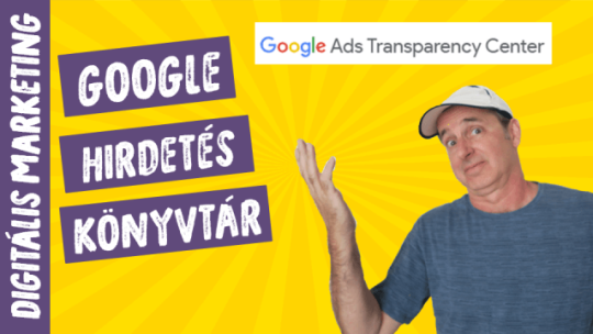 Google hirdetés könyvtár - transparency ads center